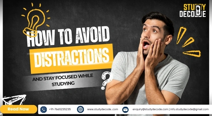 How to Avoid Distractions and Stay Focused While Studying
